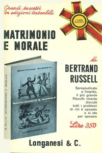 Bertrand Russell1, Matrimonio e morale, Longanesi, 1949, 1966 (Marriage and Morals, 1929)