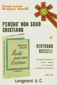 Bertrand Russell, Perchè non sono cristiano (Why I Am Not a Christian and Other Essays on Religion and Related Subjects, 1957)